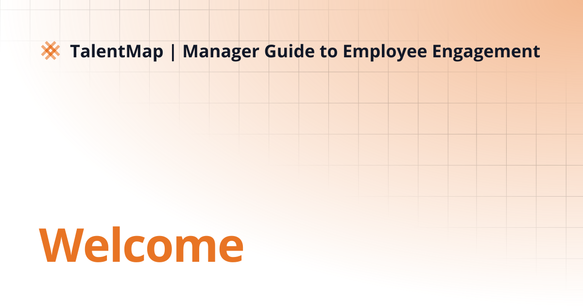 Welcome | TalentMap | Manager Guide to Employee Engagement